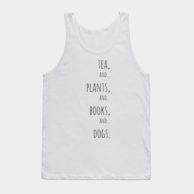 Tea, plants, books and dogs. Black Tank Top by Jessfm